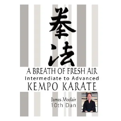 "A Breath of Fresh Air: Kempo Karate Intermediate to Advanced" - "" ("Moclair James")