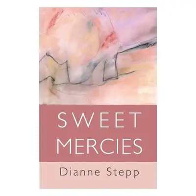 "Sweet Mercies" - "" ("Stepp Dianne")