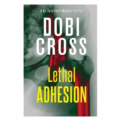 "Lethal Adhesion: A gripping medical thriller" - "" ("Cross Dobi")