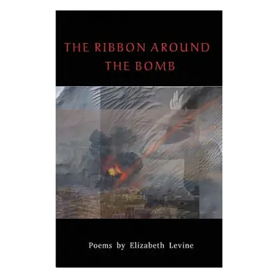 "The Ribbon Around the Bomb" - "" ("Levine Elizabeth")