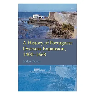 "A History of Portuguese Overseas Expansion 1400-1668" - "" ("Newitt Malyn")