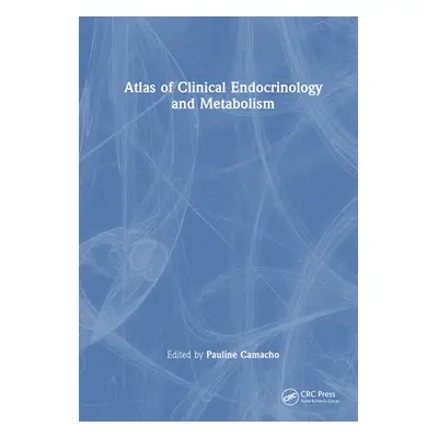 "Atlas of Clinical Endocrinology and Metabolism" - "" ("Camacho Pauline")