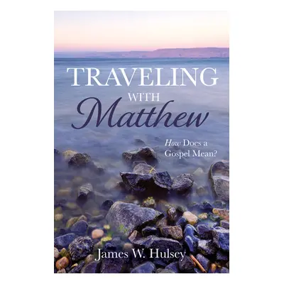 "Traveling with Matthew" - "" ("Hulsey James W.")