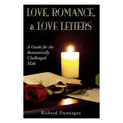 "Love, Romance and Love Letters" - "" ("Dunnagan Richard")