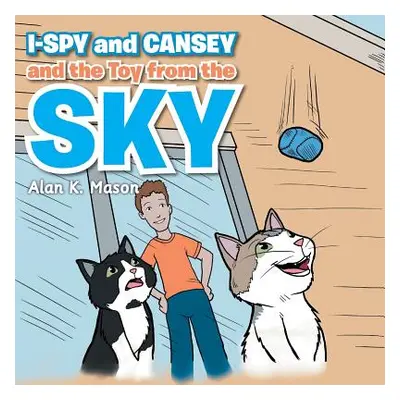 "I-Spy and Cansey and the Toy from the Sky" - "" ("Mason Alan K.")