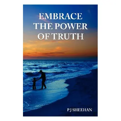 "Embrace the Power of Truth" - "" ("Sheehan P. J.")