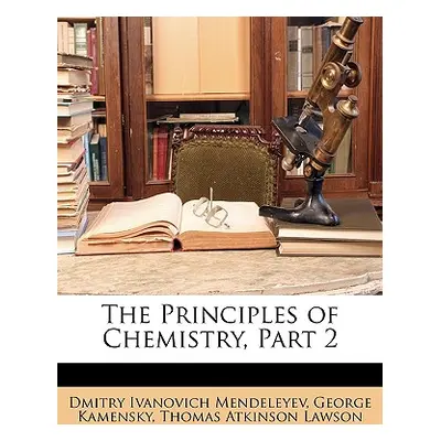 "The Principles of Chemistry, Part 2" - "" ("Mendeleyev Dmitry Ivanovich")