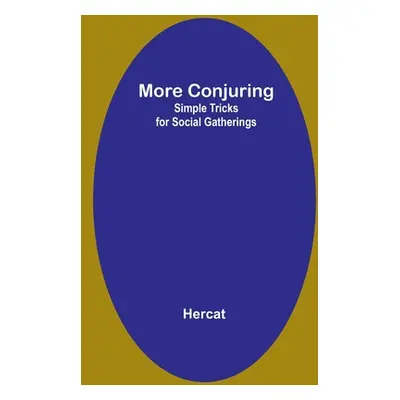 "More Conjuring: Simple Tricks for Social Gatherings" - "" ("Hercat")