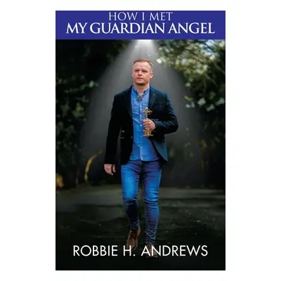 "How I Met My Guardian Angel" - "" ("Andrews Robbie H.")