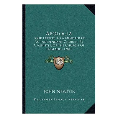 "Apologia: Four Letters To A Minister Of An Independant Church, By A Minister Of The Church Of E