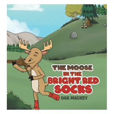 "The Moose in the Bright Red Socks" - "" ("Mackey Oak")