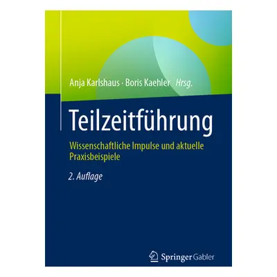 "Teilzeitfhrung: Wissenschaftliche Impulse Und Aktuelle Praxisbeispiele" - "" ("Karlshaus Anja")