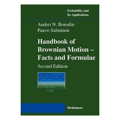 "Handbook of Brownian Motion - Facts and Formulae" - "" ("Borodin Andrei N.")