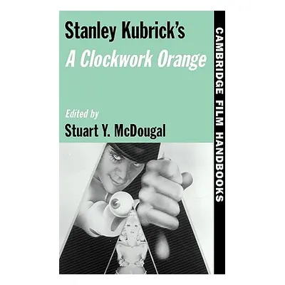 "Stanley Kubrick's a Clockwork Orange" - "" ("McDougal Stuart Y.")