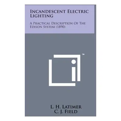 "Incandescent Electric Lighting: A Practical Description of the Edison System (1890)" - "" ("Lat