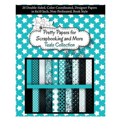 "Pretty Papers for Scrapbooking and More - Teals Collection: 20 Double-Sided, Color-Coordinated,