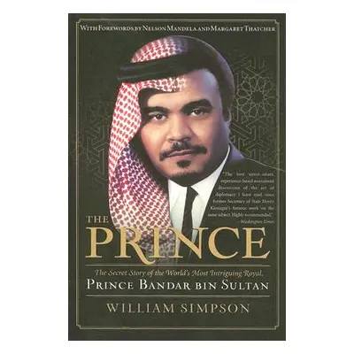 "The Prince: The Secret Story of the World's Most Intriguing Royal, Prince Bandar Bin Sultan" - 