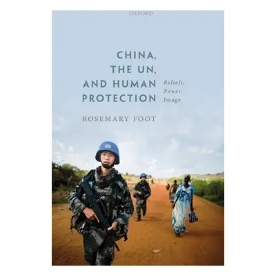 "China, the Un, and Human Protection: Beliefs, Power, Image" - "" ("Foot Rosemary")