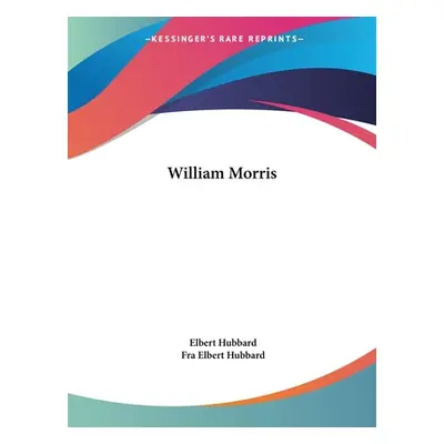 "William Morris" - "" ("Hubbard Elbert")