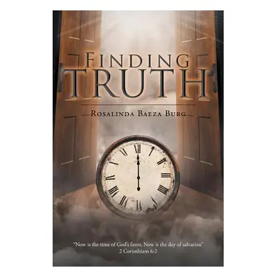 "Finding Truth" - "" ("Burg Rosalinda Baeza")