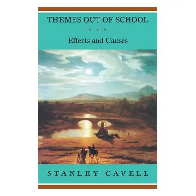 "Themes Out of School: Effects and Causes" - "" ("Cavell Stanley")