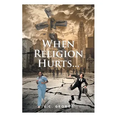 "When Religion Hurts..." - "" ("George S. C.")