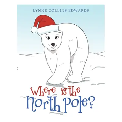 "Where Is the North Pole?" - "" ("Edwards Lynne Collins")