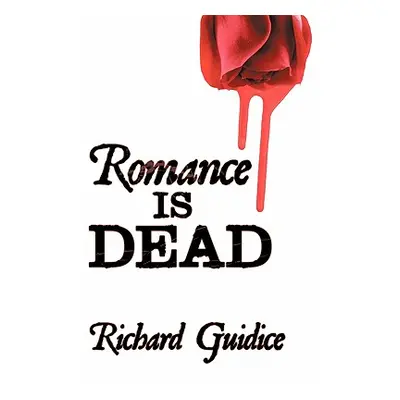 "Romance Is Dead" - "" ("Guidice Richard")