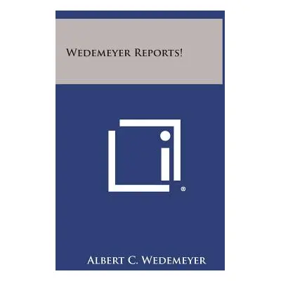 "Wedemeyer Reports!" - "" ("Wedemeyer Albert C.")