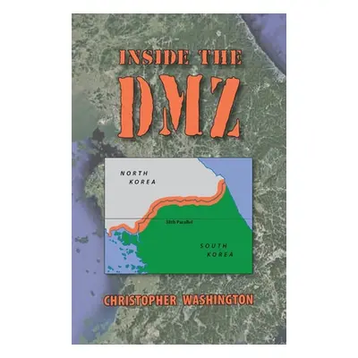 "Inside the DMZ" - "" ("Washington Christopher")