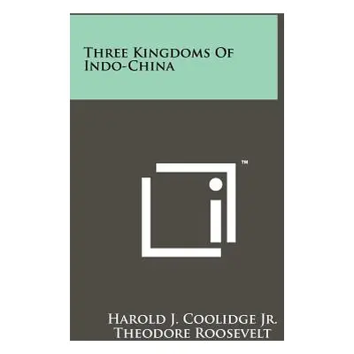 "Three Kingdoms Of Indo-China" - "" ("Coolidge Jr Harold J.")