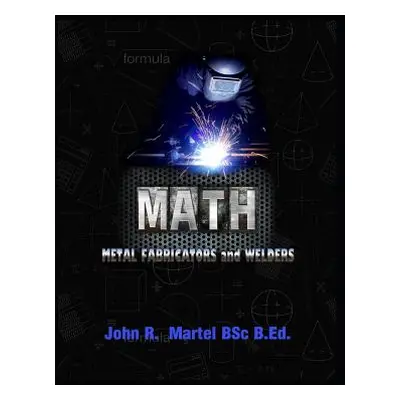 "Math Metal Fabricators and Welders: Block Math Review Workbook" - "" ("Martel John")