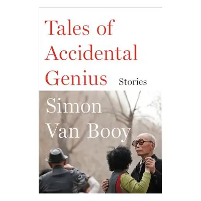 "Tales of Accidental Genius: Stories" - "" ("Van Booy Simon")