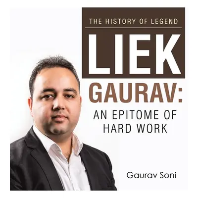 "Liek Gaurav: an Epitome of Hard Work" - "" ("Soni Gaurav")