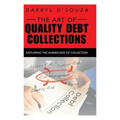 "The Art of Quality Debt Collections: Exploring the Human Side of Collection" - "" ("D'Souza Dar