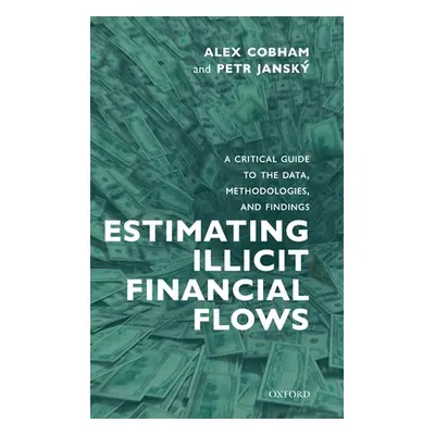 "Estimating Illicit Financial Flows: A Critical Guide to the Data, Methodologies, and Findings" 