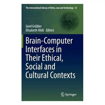 "Brain-Computer-Interfaces in Their Ethical, Social and Cultural Contexts" - "" ("Grbler Gerd")