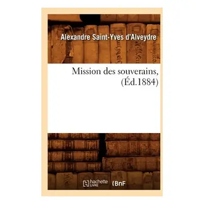 "Mission Des Souverains, (d.1884)" - "" ("Saint-Yves d'Alveydre Alexandre")