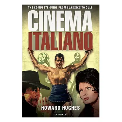 "Cinema Italiano: The Complete Guide from Classics to Cult" - "" ("Hughes Howard")