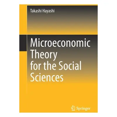 "Microeconomic Theory for the Social Sciences" - "" ("Hayashi Takashi")