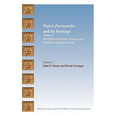 "Plato's Parmenides and Its Heritage: Volume II: Reception in Patristic, Gnostic, and Christian 