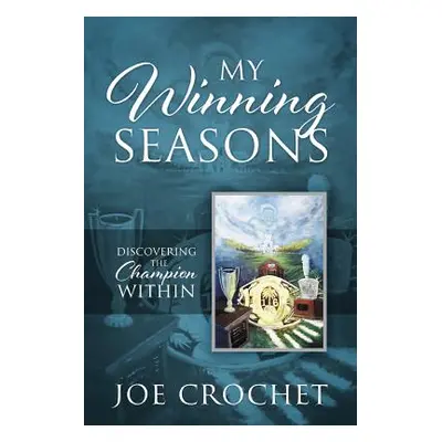 "My Winning Seasons: Discovering the Champion Within" - "" ("Crochet Joe")