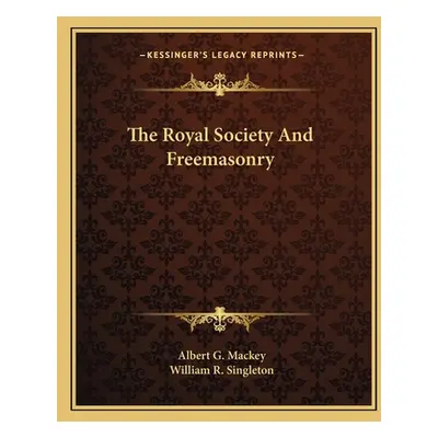 "The Royal Society And Freemasonry" - "" ("Mackey Albert G.")