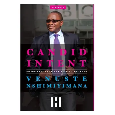 "Candid Intent: An Odyssey From The Beeb To Baghdad" - "" ("Nshimiyimana Venuste")