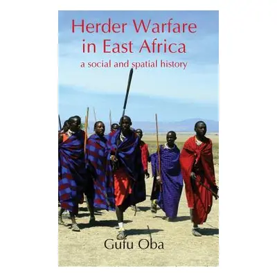 "Herder Warfare in East Africa: A Social and Spatial History" - "" ("Oba Gufu")