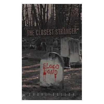 "The Closest Stranger: Blood Bond" - "" ("Ballon Shane")