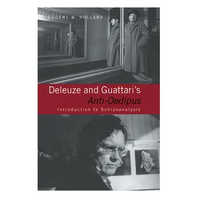 "Deleuze and Guattari's Anti-Oedipus: Introduction to Schizoanalysis" - "" ("Holland Eugene W.")