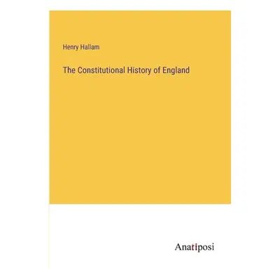 "The Constitutional History of England" - "" ("Hallam Henry")