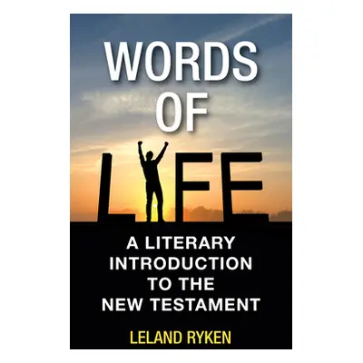 "Words of Life: A Literary Introduction to the New Testament" - "" ("Ryken Leland")