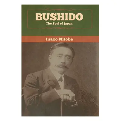 "Bushido: The Soul of Japan" - "" ("Nitobe Inazo")